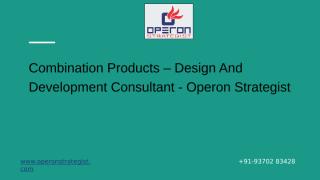 Combination Products – Design And Development Consultant - Operon Strategist (1).pptx